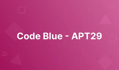 Code Blue - APT29