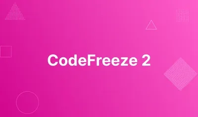 CodeFreeze 2