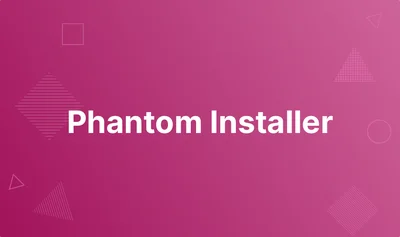 Phantom Installer