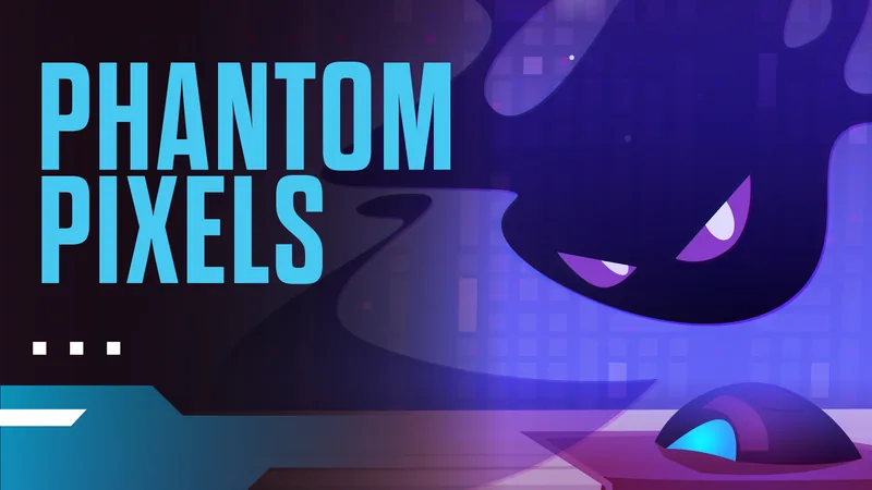 Phantom Pixels