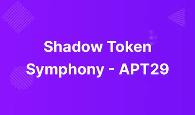 Shadow Token Symphony - APT29